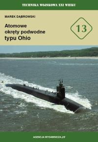 Atomowe okręty podwodne typu Ohio (TW XXIW tom 13). Autor: Dąbrowski Marek. Dobreksiazki.pl Okładka książki Atomowe okręty podwodne typu Ohio (TW XXIW tom 13)