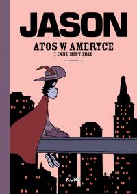 Atos w Ameryce i inne historie. Autor: Jason. Dobreksiazki.pl Okładka książki Atos w Ameryce i inne historie