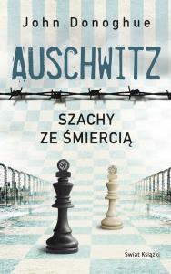 Auschwitz. Szachy ze śmiercią. Autor: John Donoghue. Dobreksiazki.pl Okładka książki Auschwitz. Szachy ze śmiercią