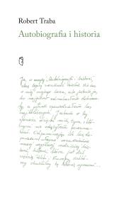 Autobiografia i historia. Autor: Traba Robert. Dobreksiazki.pl Okładka książki Autobiografia i historia
