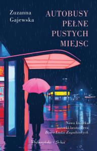 Autobusy pełne pustych miejsc. Autor: Zuzanna Gajewska. Dobreksiazki.pl Okładka książki Autobusy pełne pustych miejsc