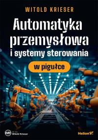 Okładka książki Automatyka przemysłowa i systemy sterowania..