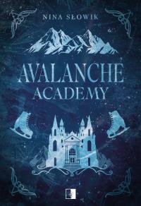 Avalanche Academy. Autor: Nina Słowik. Dobreksiazki.pl Okładka książki Avalanche Academy