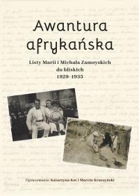Okładka książki Awantura afrykańska. Listy Marii i Michała Zamoyskich do bliskich 1929-1935