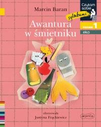 Awantura w śmietniku. Poziom 1. Czytam sobie Eko. Autor: Baran Marcin. Dobreksiazki.pl Okładka książki Awantura w śmietniku. Poziom 1. Czytam sobie Eko