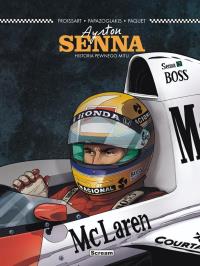 Ayrton Senna - Historia pewnego mitu. Autor: Froissart Lionel. Dobreksiazki.pl Okładka książki Ayrton Senna - Historia pewnego mitu