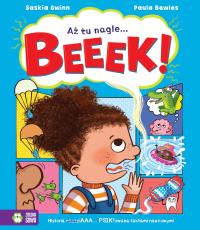 Aż tu nagle... BEEEK!. Autor: Gwinn Saskia. Dobreksiazki.pl Okładka książki Aż tu nagle... BEEEK!
