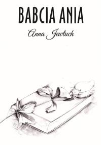 Babcia Anna. Autor: Anna Jewtuch. Dobreksiazki.pl Okładka książki Babcia Anna