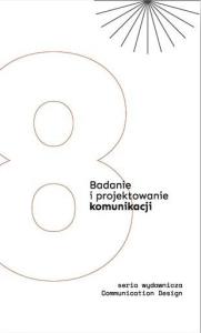 Okładka książki Badanie i projektowanie komunikacji T.8