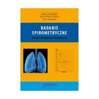 Badanie spirometryczne. Autor: Lubiński Wojciech Zielonka Tad. Dobreksiazki.pl Okładka książki Badanie spirometryczne