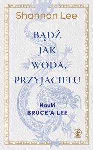 Okładka książki Bądź jak woda, przyjacielu