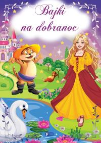 Bajki na dobranoc. Autor: Opracowanie zbiorowe. Dobreksiazki.pl Okładka książki Bajki na dobranoc