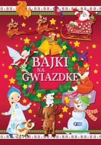 Bajki na gwiazdkę. Autor: Opracowanie zbiorowe. Dobreksiazki.pl Okładka książki Bajki na gwiazdkę