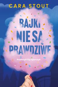 Bajki nie są prawdziwe. Autor: Stout Cara. Dobreksiazki.pl Okładka książki Bajki nie są prawdziwe