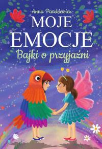 Okładka książki Bajki o przyjaźni. Moje emocje