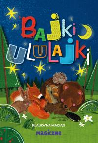 Bajki ululajki. Autor: Maciąg Klaudyna. Dobreksiazki.pl Okładka książki Bajki ululajki