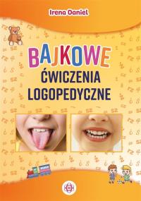 Bajkowe ćwiczenia logopedyczne w.3. Autor: Daniel Irena. Dobreksiazki.pl Okładka książki Bajkowe ćwiczenia logopedyczne w.3