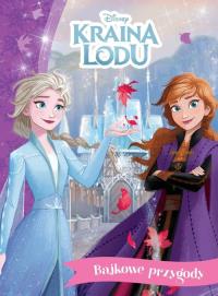 Bajkowe przygody. Disney Kraina Lodu. Autor: Praca zbiorowa. Dobreksiazki.pl Okładka książki Bajkowe przygody. Disney Kraina Lodu