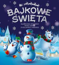 Bajkowe święta. Autor: Opracowanie zbiorowe. Dobreksiazki.pl Okładka książki Bajkowe święta