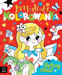 Bajkowy świat. Brokatowa kolorowanka. Autor: Podgórska Anna. Dobreksiazki.pl Okładka książki Bajkowy świat. Brokatowa kolorowanka