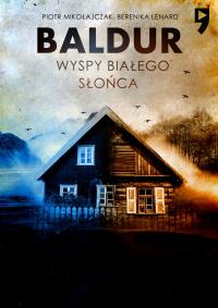 Baldur. Wyspy Białego Słońca. Tom 1 wyd. specjalne. Autor: Piotr Mikołajczak, Berenika Lenard. Dobreksiazki.pl Okładka książki Baldur. Wyspy Białego Słońca. Tom 1 wyd. specjalne
