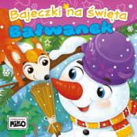 Bałwanek. Bajeczki na święta. Autor: Piasecka Wioletta, Agnieszka Sakra-Sojka. Dobreksiazki.pl Okładka książki Bałwanek. Bajeczki na święta