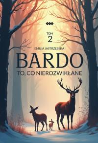 Bardo. Tom 2. Autor: Jastrzębska Emilia. Dobreksiazki.pl Okładka książki Bardo. Tom 2