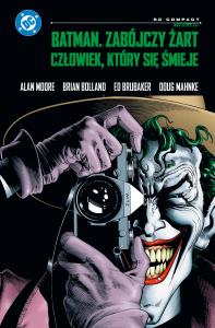 Batman. Zabójczy żart. Człowiek, który się śmieje (DC Compact). Autor: Alan Moore. Dobreksiazki.pl Okładka książki Batman. Zabójczy żart. Człowiek, który się śmieje (DC Compact)