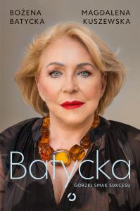 Batycka. Gorzki smak sukcesu. Autor: Otwarte. Dobreksiazki.pl Okładka książki Batycka. Gorzki smak sukcesu