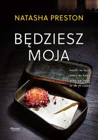Będziesz moja. Autor: Natasha Preston. Dobreksiazki.pl Okładka książki Będziesz moja