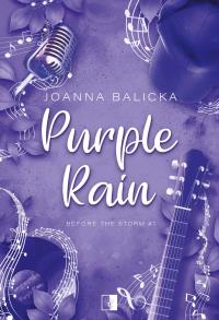 Before the Storm Tom 1 Purple Rain. Autor: Joanna Balicka. Dobreksiazki.pl Okładka książki Before the Storm Tom 1 Purple Rain