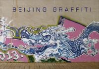 Beijing Graffiti wer. angielska. Autor: Tom Dartnell, Liu Yuan Sheng. Dobreksiazki.pl Okładka książki Beijing Graffiti wer. angielska