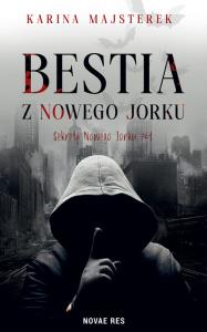 Bestia z Nowego Jorku. Autor: Karina Majsterek. Dobreksiazki.pl Okładka książki Bestia z Nowego Jorku