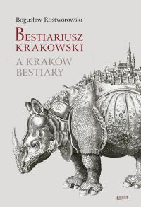 Bestiariusz krakowski. Autor: Bogusław Rostworowski. Dobreksiazki.pl Okładka książki Bestiariusz krakowski