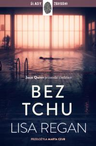 Bez tchu. Josie Quinn. Tom 10. Autor: Regan Lisa. Dobreksiazki.pl Okładka książki Bez tchu. Josie Quinn. Tom 10