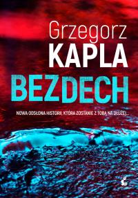 Bezdech. Autor: Grzegorz Kapla. Dobreksiazki.pl Okładka książki Bezdech