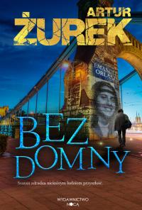 Bezdomny. Autor: Artur Żurek. Dobreksiazki.pl Okładka książki Bezdomny