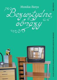 Okładka książki Bezwstydne obrazy. Klasy ludowe w polskiej kulturze popularnej po 1989 roku