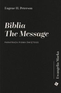 Biblia The Message - Ewangelia Marka. Autor: Eugene H. Peterson. Dobreksiazki.pl Okładka książki Biblia The Message - Ewangelia Marka