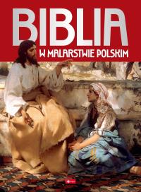 Biblia w malarstwie polskim wyd. 2025. Autor: Opracowanie zbiorowe. Dobreksiazki.pl Okładka książki Biblia w malarstwie polskim wyd. 2025