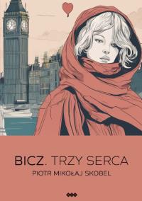 Bicz. Trzy Serca. Autor: Skobel Piotr Mikołaj. Dobreksiazki.pl Okładka książki Bicz. Trzy Serca