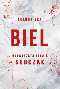 Biel. Kolory zła. Tom 3 wyd. 2025. Autor: Małgorzata Oliwia Sobczak. Dobreksiazki.pl Okładka książki Biel. Kolory zła. Tom 3 wyd. 2025