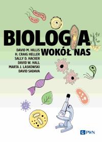 Biologia wokół nas. Autor: Hillis David M., Heller H. Craig, Hacker Sally D., Hall David W., Laskowski Marta J., Sadava David. Dobreksiazki.pl Okładka książki Biologia wokół nas