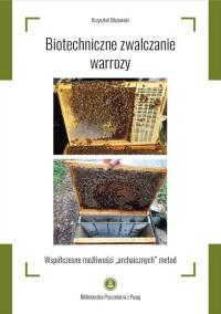 Biotechniczne zwalczanie warrozy. Autor: Olszewski Krzysztof. Dobreksiazki.pl Okładka książki Biotechniczne zwalczanie warrozy