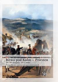 Bitwa pod Kulm - Priesten 29-30 sierpnia 1813 roku. Autor: Szymon Jagodziński. Dobreksiazki.pl Okładka książki Bitwa pod Kulm - Priesten 29-30 sierpnia 1813 roku