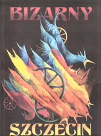 Bizarny Szczecin. Autor: Praca zbiorowa. Dobreksiazki.pl Okładka książki Bizarny Szczecin