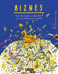 Biznes. To, o czym dorośli Ci nie mówią. Autor: Boguś Janiszewski, MAX SKORWIDER. Dobreksiazki.pl Okładka książki Biznes. To, o czym dorośli Ci nie mówią