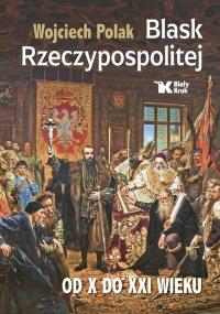 Okładka książki Blask Rzeczypospolitej od X do XXI wieku - uszkodzone