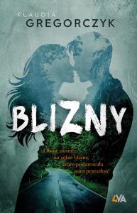 Blizny. Autor: Klaudia Gregorczyk. Dobreksiazki.pl Okładka książki Blizny