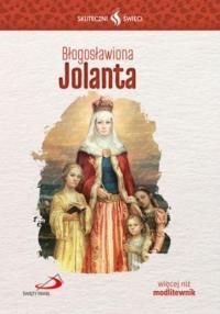 Błogosławiona Jolanta. Autor: Krzysztof Zalaszewski. Dobreksiazki.pl Okładka książki Błogosławiona Jolanta